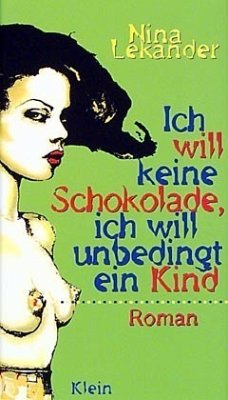 Ich will keine Schokolade, ich will unbedingt ein Kind Ich will keine Schokolade, ich will unbedingt ein Kind