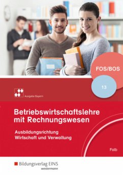 Betriebswirtschaftslehre mit Rechnungswesen - Ausgabe für Fach- und Berufsoberschulen in Bayern - Falb, Rudolf