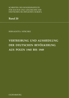 Vertreibung und Aussiedlung der deutschen Bevölkerung aus Polen 1945 bis 1949 - Nitschke, Bernadetta