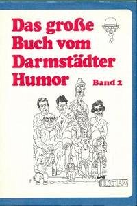 Das grosse Buch vom Darmstädter Humor / Das große Buch vom Darmstädter Humor. Band 2 - Schlapp, Karl E, Herman Müller und Hermann Pfeiffer