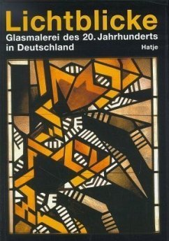 Lichtblicke, Glasmalerei des 20. Jahrhunderts in Deutschland - Lichtblicke