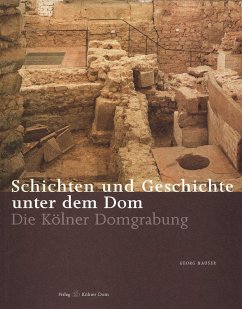 Schichten und Geschichten unter dem Dom - Hauser, Georg
