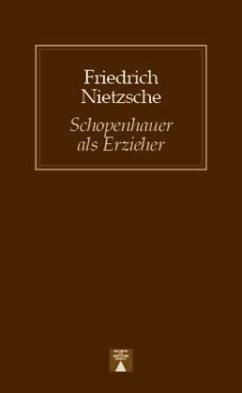 Schopenhauer als Erzieher - Nietzsche, Friedrich