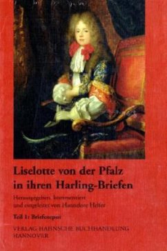 Liselotte von der Pfalz in ihren Harling-Briefen, 2 Bde. - Liselotte von der Pfalz