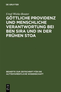 Göttliche Providenz und menschliche Verantwortung bei Ben Sira und in der Frühen Stoa - Wicke-Reuter, Ursel