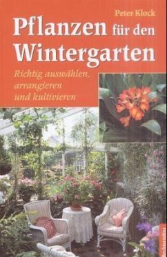 Pflanzen für den Wintergarten - Klock, Peter