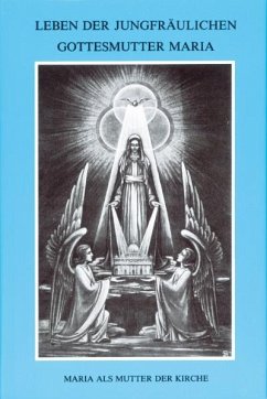 Leben der jungfräulichen Gottesmutter Maria Bd.2 - Agreda, Maria von; Maria von Agreda