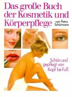 Das große Buch der Kosmetik und Körperpflege