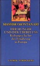 Der Hunger und der Überfluß - Montanari, Massimo