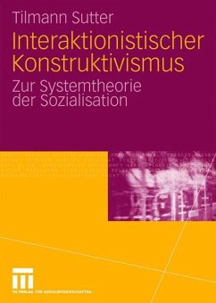 Interaktionistischer Konstruktivismus - Sutter, Tilmann