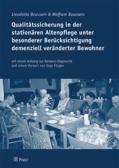 Qualitätssicherung in der stationären Altenpflege unter besonderer Berücksichtigung demenziell veränderter Bewohner - Bocsein, Lieselotte;Boucsein, Wolfram