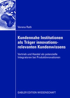 Kundennahe Institutionen als Träger innovationsrelevanten Kundenwissens - Rath, Verena