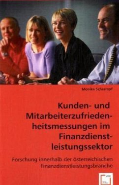 Kunden- und Mitarbeiterzufriedenheitsmessungen im Finanzdienstleistungssektor - Schrampf, Monika