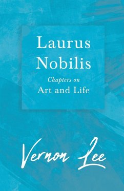 Laurus Nobilis - Chapters on Art and Life - Lee, Vernon