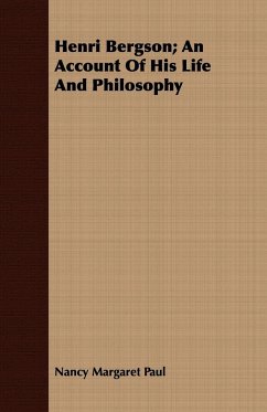 Henri Bergson; An Account Of His Life And Philosophy