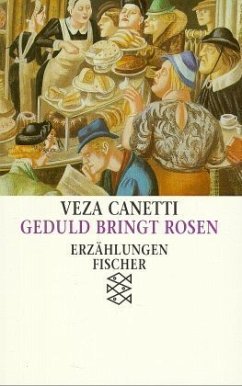 Geduld bringt Rosen - Canetti, Veza