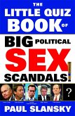 The Little Quiz Book of Big Political Sex Scandals