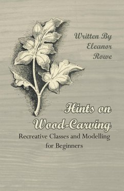 Hints on Wood-Carving - Recreative Classes and Modelling for Beginners - Rowe, Eleanor