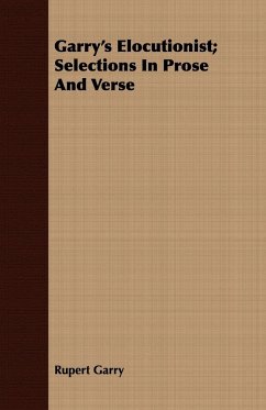 Garry's Elocutionist; Selections In Prose And Verse - Garry, Rupert