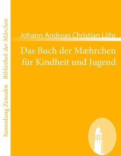 Das Buch der Mæhrchen für Kindheit und Jugend - Löhr, Johann Andreas Christian