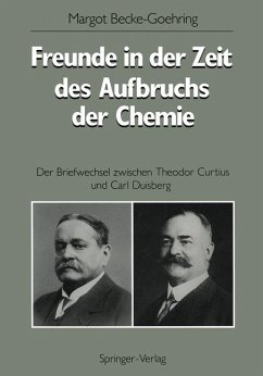 Freunde in der Zeit des Aufbruchs der Chemie - der Briefwechsel zwischen Theodor Curtius und Car Duisberg