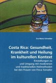 Costa Rica: Gesundheit, Krankheit und Heilung im kulturellen Kontext