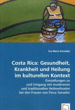 Costa Rica: Gesundheit, Krankheit und Heilung im kulturellen Kontext - Schneider, Eva-Maria