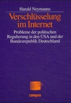 Verschlüsselung im Internet. Probleme der politischen Regulierung in den USA und der Bundesrepublik Deutschland.