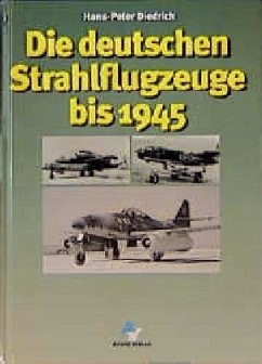 Die deutschen Strahlflugzeuge bis 1945 - Diedrich, Hans-Peter