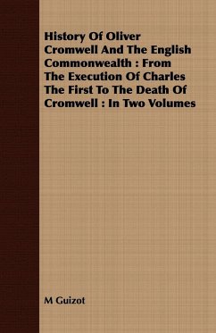 History Of Oliver Cromwell And The English Commonwealth - Guizot, M.