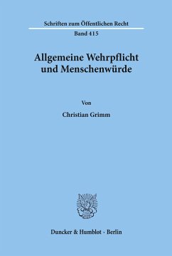 Allgemeine Wehrpflicht und Menschenwürde. - Grimm, Christian