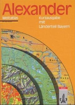 Kurzausgabe mit Länderteil Bayern / Alexander Weltatlas