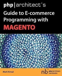 PHP/Architect's Guide to E-Commerce Programming with Magento - Kimsal, Mark