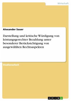 Darstellung und kritische Würdigung von leistungsgerechter Bezahlung unter besonderer Berücksichtigung von ausgewählten Rechtsaspekten - Sauer, Alexander
