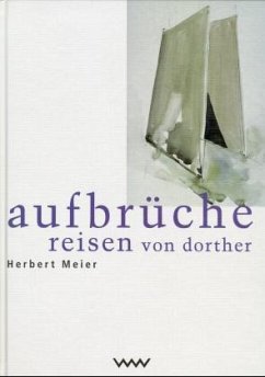 Aufbrüche. Reisen von Dorther