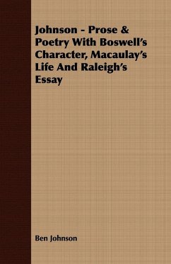 Johnson - Prose & Poetry With Boswell's Character, Macaulay's Life And Raleigh's Essay - Johnson, Ben