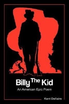 Billy The Kid: An American Epic Poem - Dellaire, Kent R.