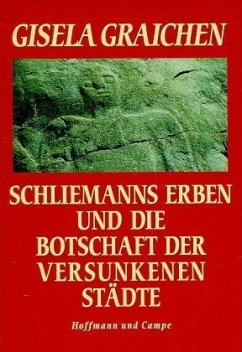 Schliemanns Erben und die Botschaft der versunkenen Städte - Graichen, Gisela