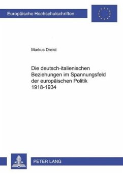 Die deutsch-italienischen Beziehungen im Spannungsfeld der europäischen Politik 1918-1934 - Dreist, Markus