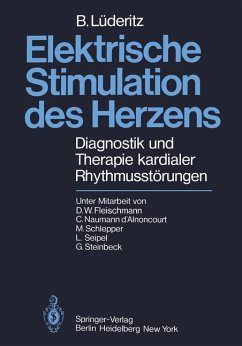 Elektrische Stimulation des Herzens : Diagnostik u. Therapie kardialer Rhythmusstörungen. B. Lüderitz. Unter Mitarb. von D. W. Fleischmann ... - Lüderitz, Berndt