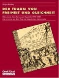 Der Traum von Freiheit und Gleichheit: Helvetische Revolution und Republik 1798-1803. Die Schweiz auf dem Weg zur bürgerlichen Demokratie.