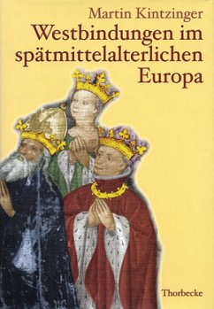 Westbindungen im spätmittelalterlichen Europa - Kintzinger, Martin