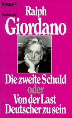 Die zweite Schuld oder Von der Last Deutscher zu sein - Giordano, Ralph