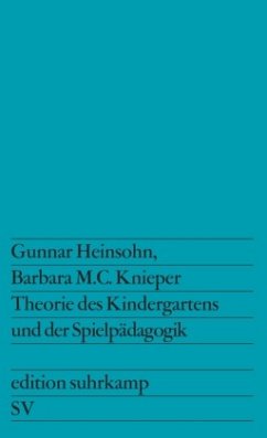 Theorie des Kindergartens und der Spielpädagogik - Knieper, Barbara M. C.;Heinsohn, Gunnar