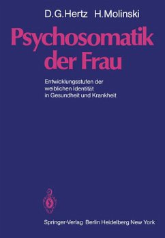 Psychosomatik der Frau: Entwicklungsstufen der weiblichen Identität in Gesundheit und Krankheit Hertz, D.G. and Molinski, H.