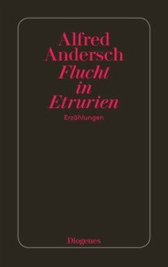 Flucht in Etrurien - Andersch, Alfred
