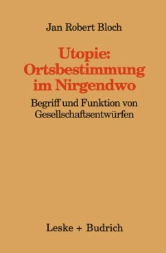 Utopie: Ortsbestimmungen im Nirgendwo - Bloch, Jan Robert