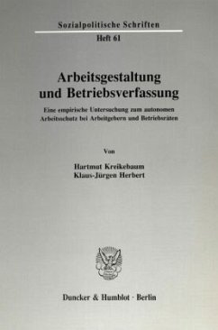 Arbeitsgestaltung und Betriebsverfassung. - Kreikebaum, Hartmut;Herbert, Klaus-Jürgen