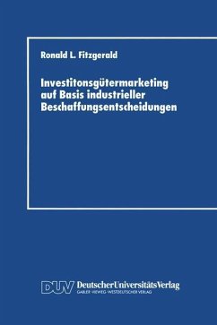 Investitonsgütermarketing auf Basis industrieller Beschaffungsentscheidungen - Fitzgerald, Ronald L.