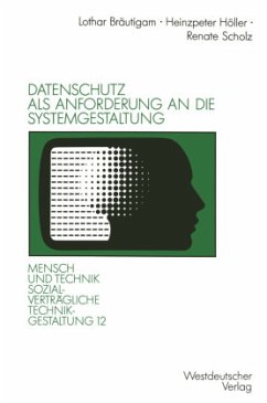 Datenschutz als Anforderung an die Systemgestaltung - Bräutigam, Lothar; Höller, Heinzpeter; Scholz, Renate